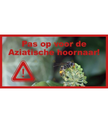 Bordje "Pas op voor de Aziatische hoornaar!"