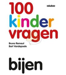 100 kinder vragen, bijen. Door: Bruno Remaut en Bart Vandepoele
